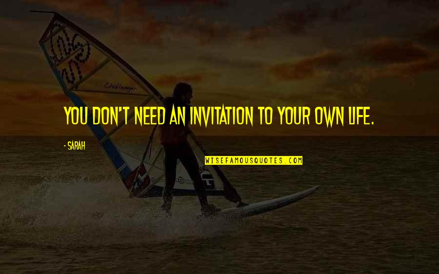 Biggest Loser Diet Quotes By Sarah: You don't need an invitation to your own