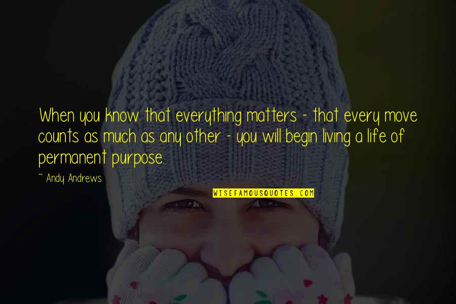 Biggest Loser Positive Quotes By Andy Andrews: When you know that everything matters - that