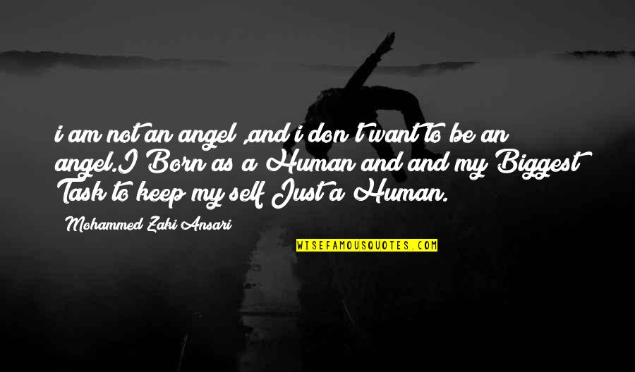 Biggest Love Quotes By Mohammed Zaki Ansari: i am not an angel ,and i don't