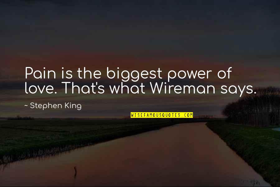 Biggest Love Quotes By Stephen King: Pain is the biggest power of love. That's