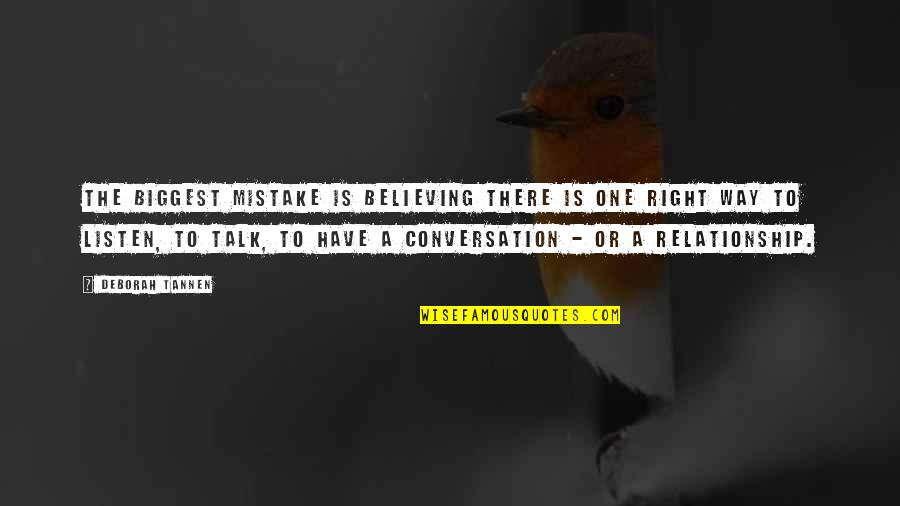 Biggest Mistake Quotes By Deborah Tannen: The biggest mistake is believing there is one