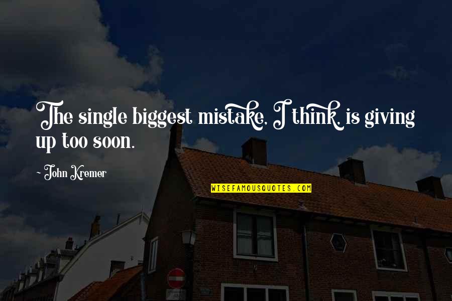 Biggest Mistake Quotes By John Kremer: The single biggest mistake, I think, is giving