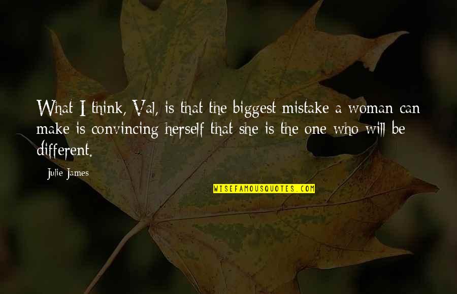 Biggest Mistake Quotes By Julie James: What I think, Val, is that the biggest