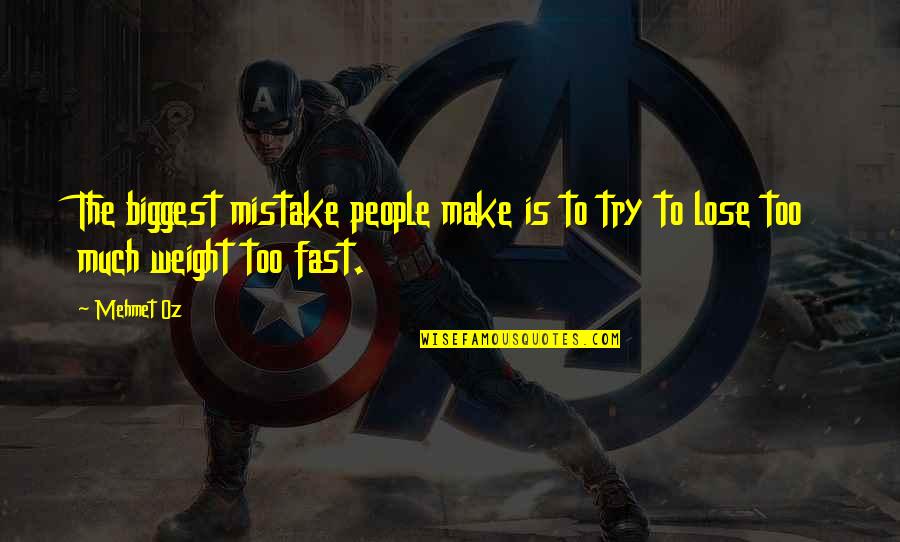 Biggest Mistake Quotes By Mehmet Oz: The biggest mistake people make is to try