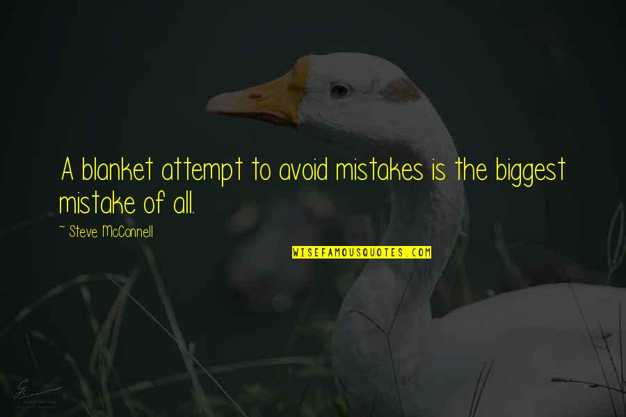 Biggest Mistake Quotes By Steve McConnell: A blanket attempt to avoid mistakes is the