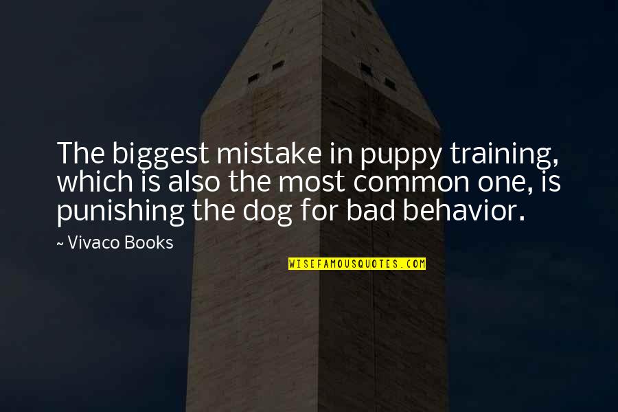 Biggest Mistake Quotes By Vivaco Books: The biggest mistake in puppy training, which is
