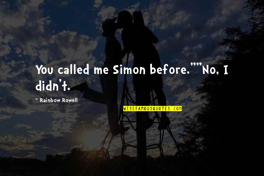 Biggest Riddle Book In The World Quotes By Rainbow Rowell: You called me Simon before.""No, I didn't.