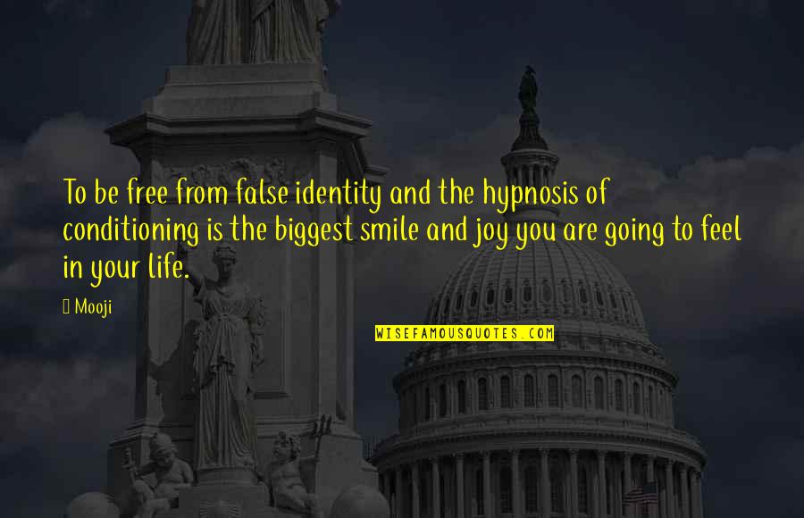 Biggest Smile Quotes By Mooji: To be free from false identity and the Biggest Smile Quotes By Mooji: To be free from false identity and the