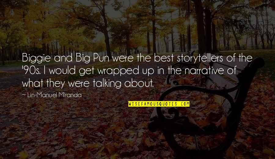 Biggie Best Quotes By Lin-Manuel Miranda: Biggie and Big Pun were the best storytellers