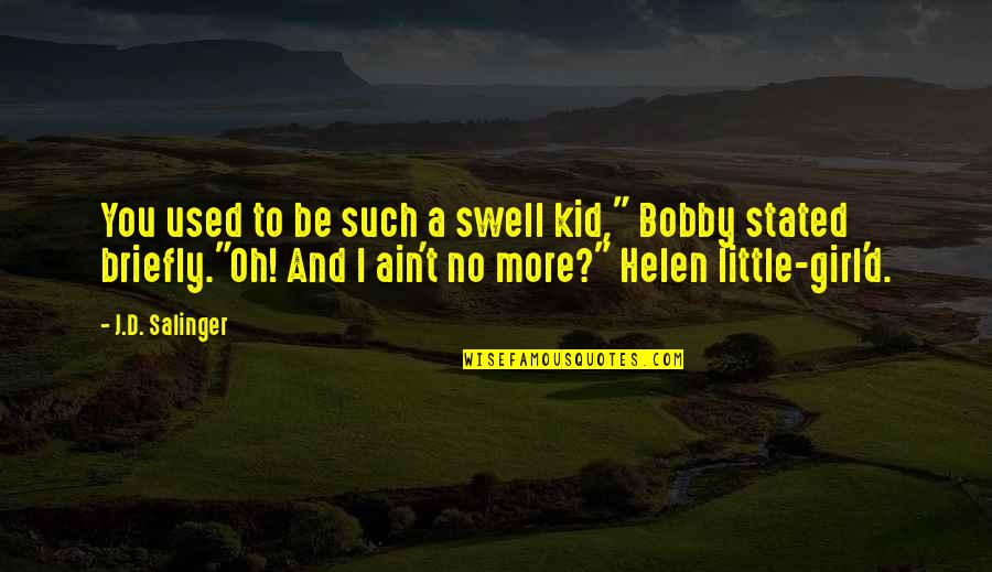 Biggie Negatively Quotes By J.D. Salinger: You used to be such a swell kid,"