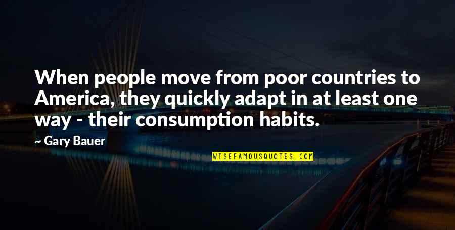 Biggles Houston Quotes By Gary Bauer: When people move from poor countries to America, Biggles Houston Quotes By Gary Bauer: When people move from poor countries to America,