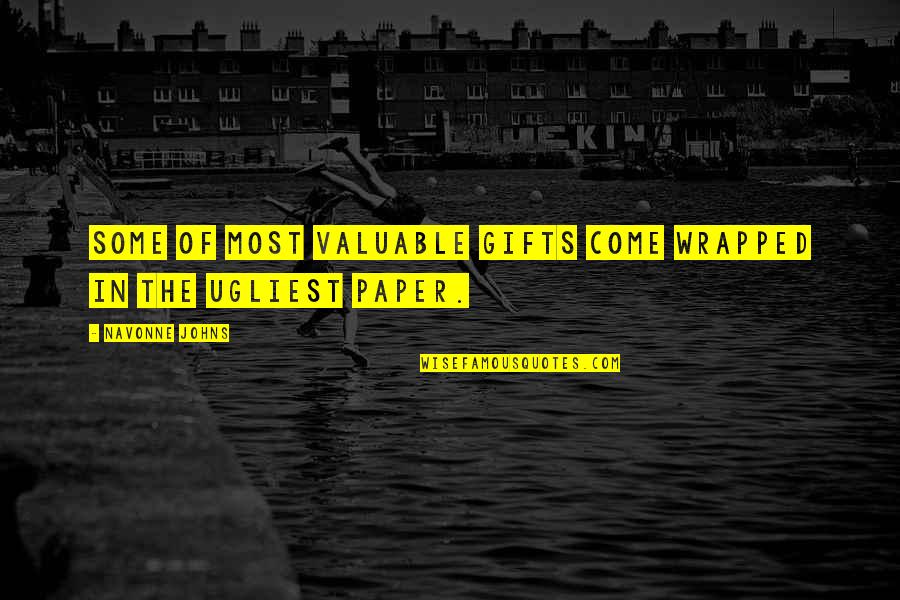 Biggles Quotes By Navonne Johns: Some of most valuable gifts come wrapped in Biggles Quotes By Navonne Johns: Some of most valuable gifts come wrapped in