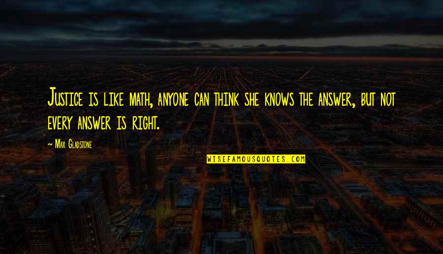 Bighorn Sheep Quotes By Max Gladstone: Justice is like math, anyone can think she Bighorn Sheep Quotes By Max Gladstone: Justice is like math, anyone can think she