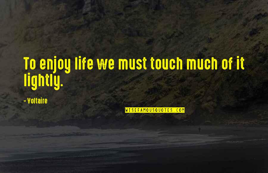Bighorns Logo Quotes By Voltaire: To enjoy life we must touch much of