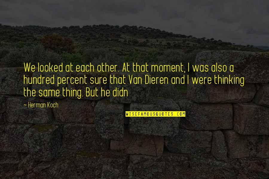 Bights Reef Quotes By Herman Koch: We looked at each other. At that moment, Bights Reef Quotes By Herman Koch: We looked at each other. At that moment,