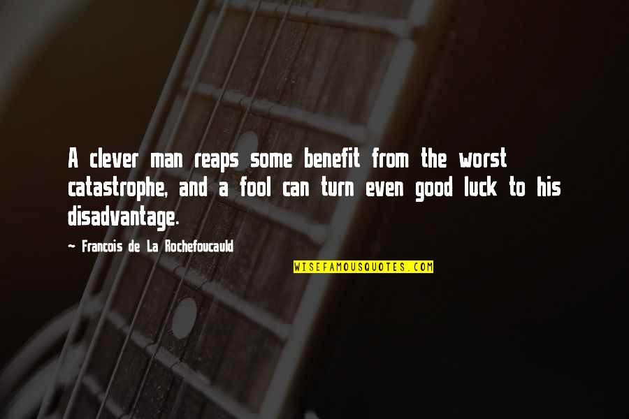 Biglaan English Quotes By Francois De La Rochefoucauld: A clever man reaps some benefit from the Biglaan English Quotes By Francois De La Rochefoucauld: A clever man reaps some benefit from the