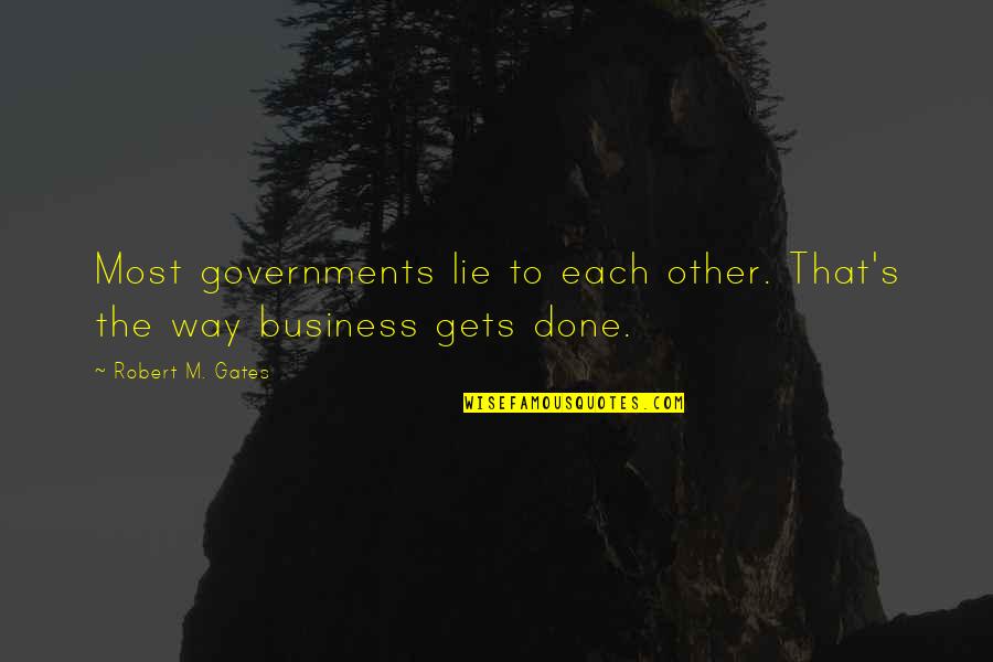 Bigleaf Magnolia Quotes By Robert M. Gates: Most governments lie to each other. That's the