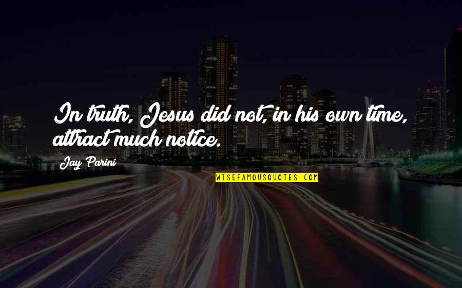 Bigleaf Periwinkle Quotes By Jay Parini: In truth, Jesus did not, in his own