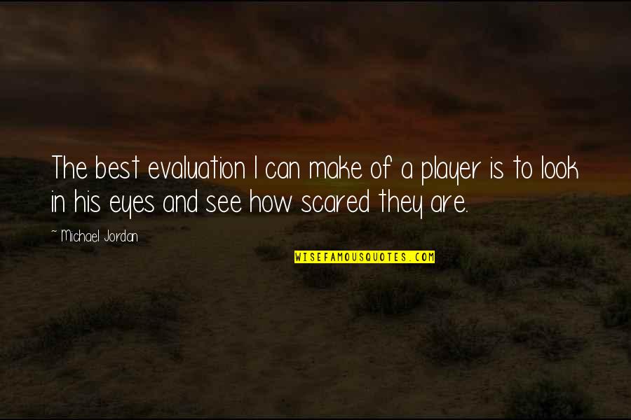 Bigole Quotes By Michael Jordan: The best evaluation I can make of a