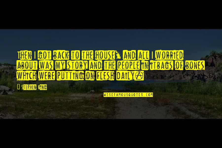 Bigolin Cascavel Quotes By Stephen King: Then I got back to the house, and