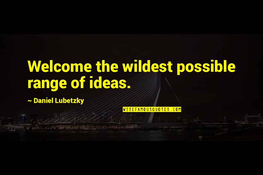 Bigonial Width Quotes By Daniel Lubetzky: Welcome the wildest possible range of ideas.