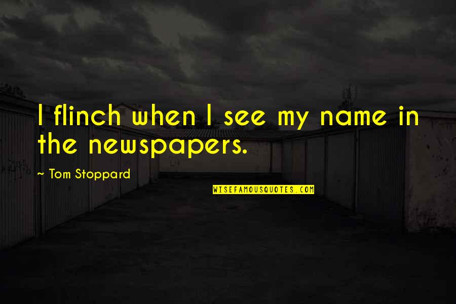 Bigotry And Prejudice Quotes By Tom Stoppard: I flinch when I see my name in