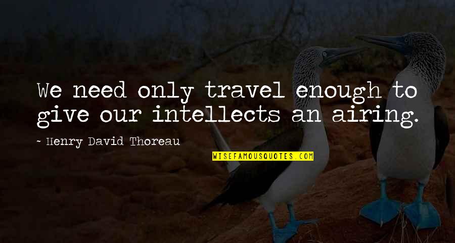 Bigotry In To Kill A Mockingbird Quotes By Henry David Thoreau: We need only travel enough to give our