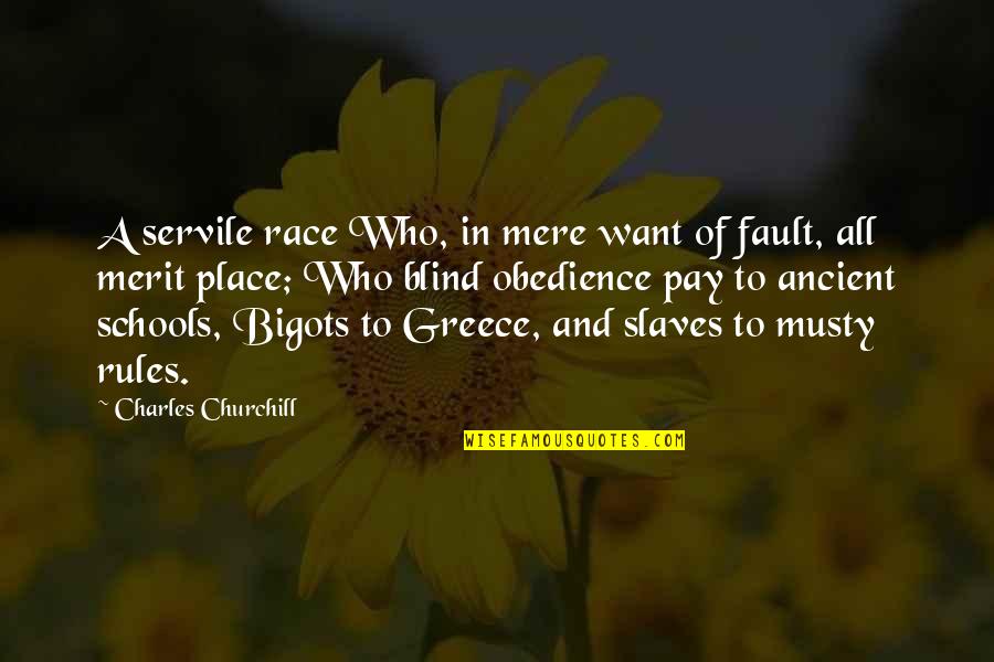 Bigots Quotes By Charles Churchill: A servile race Who, in mere want of
