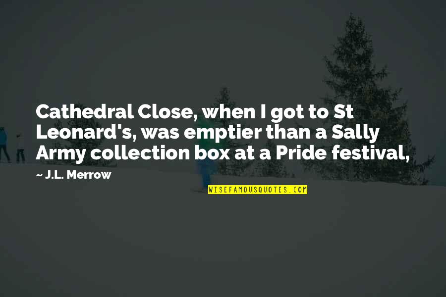 Bigras Ameublement Quotes By J.L. Merrow: Cathedral Close, when I got to St Leonard's, Bigras Ameublement Quotes By J.L. Merrow: Cathedral Close, when I got to St Leonard's,