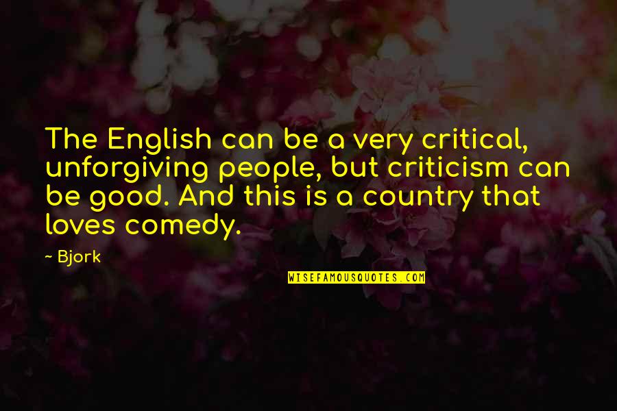 Bigtime Quotes By Bjork: The English can be a very critical, unforgiving