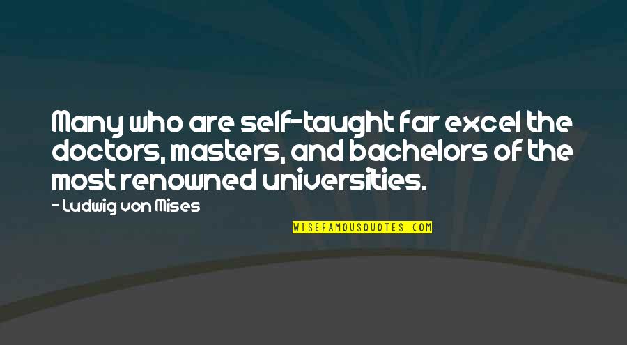Biguine Jean Claude Quotes By Ludwig Von Mises: Many who are self-taught far excel the doctors, Biguine Jean Claude Quotes By Ludwig Von Mises: Many who are self-taught far excel the doctors,