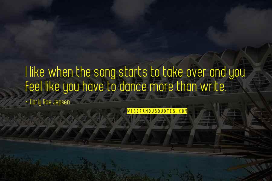 Biguine Sombreffe Quotes By Carly Rae Jepsen: I like when the song starts to take Biguine Sombreffe Quotes By Carly Rae Jepsen: I like when the song starts to take