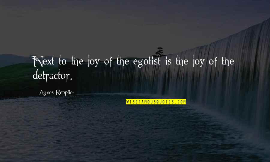 Biguns Jasper Quotes By Agnes Repplier: Next to the joy of the egotist is