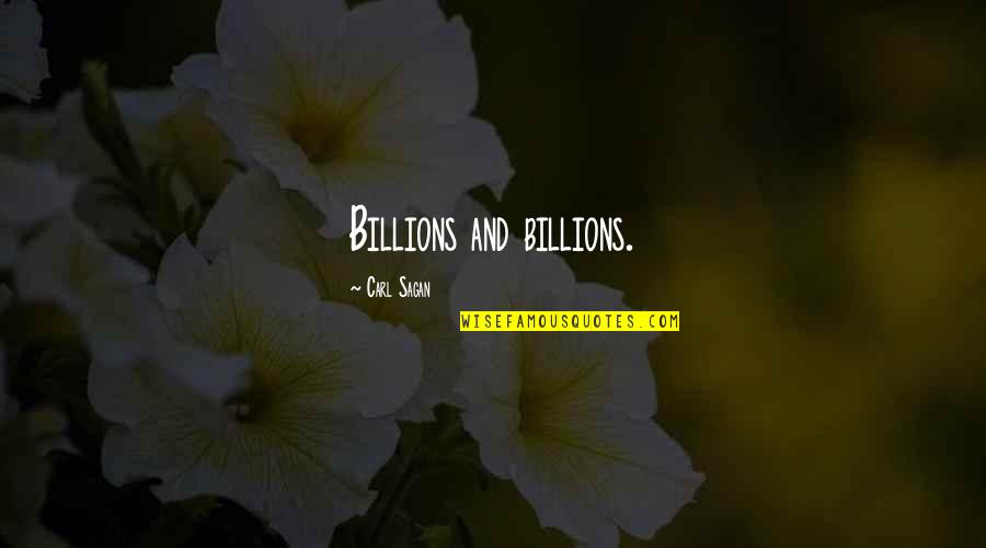 Bigwigs Boss Quotes By Carl Sagan: Billions and billions.