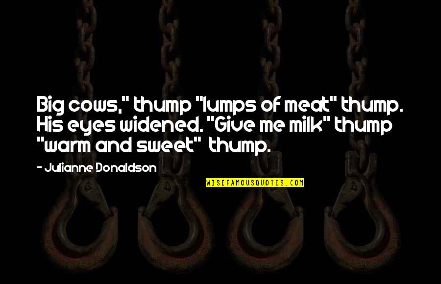 Bigwigs Profiles Quotes By Julianne Donaldson: Big cows," thump "lumps of meat" thump. His