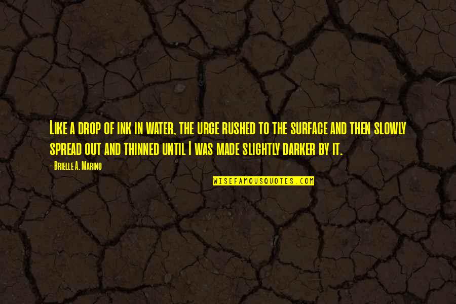 Bihan Tapki Quotes By Brielle A. Marino: Like a drop of ink in water, the