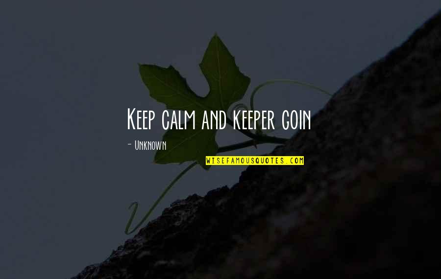 Bihar Elections Quotes By Unknown: Keep calm and keeper goin