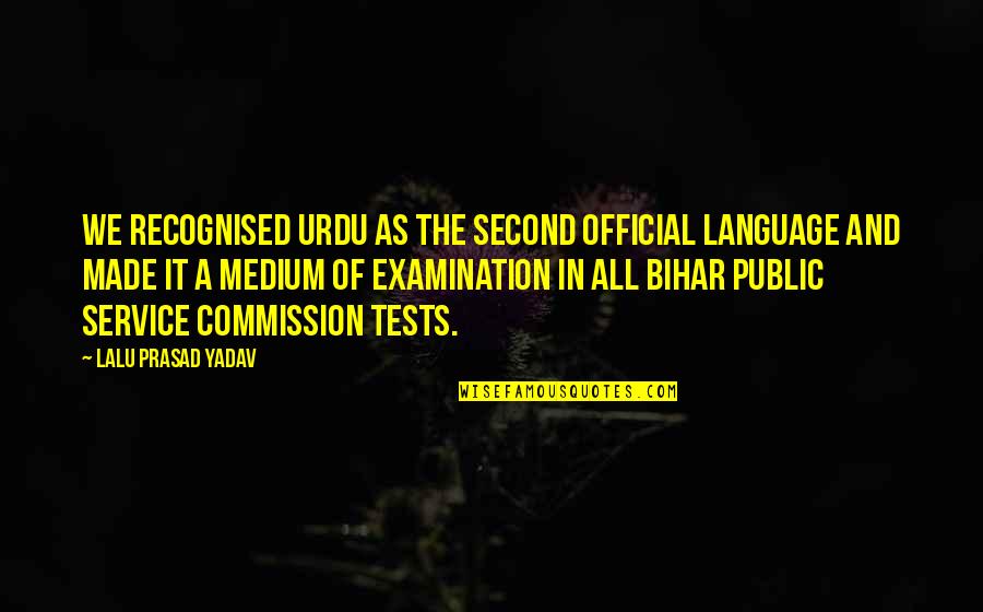 Bihar Language Quotes By Lalu Prasad Yadav: We recognised Urdu as the second official language