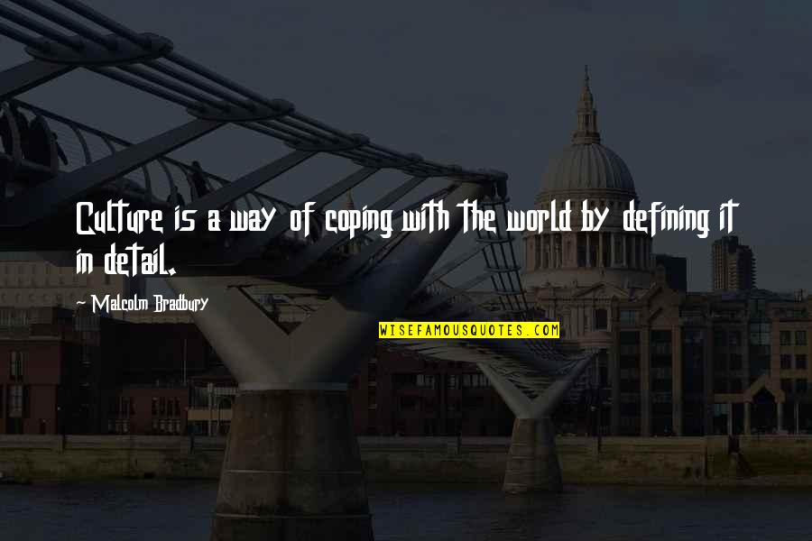 Bihari Attitude Quotes By Malcolm Bradbury: Culture is a way of coping with the Bihari Attitude Quotes By Malcolm Bradbury: Culture is a way of coping with the