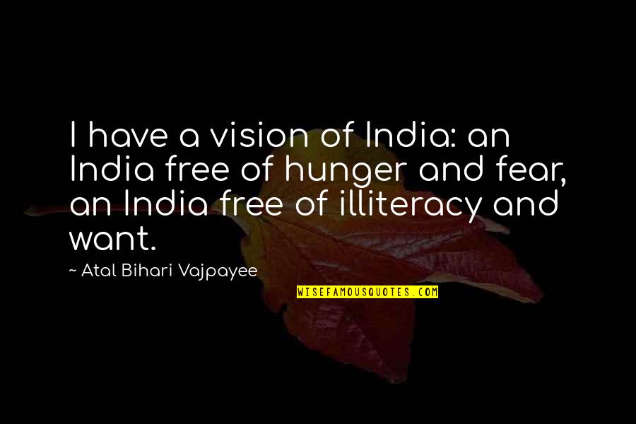 Bihari Quotes By Atal Bihari Vajpayee: I have a vision of India: an India