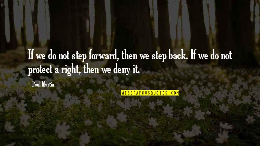 Biiiitch Quotes By Paul Martin: If we do not step forward, then we Biiiitch Quotes By Paul Martin: If we do not step forward, then we