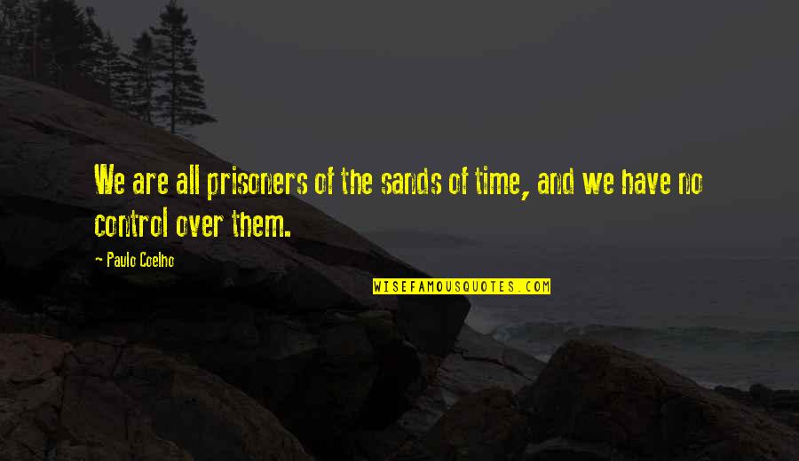 Bijaya Dashami 2071 Quotes By Paulo Coelho: We are all prisoners of the sands of