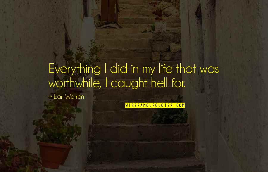 Bijeli Leptir Quotes By Earl Warren: Everything I did in my life that was