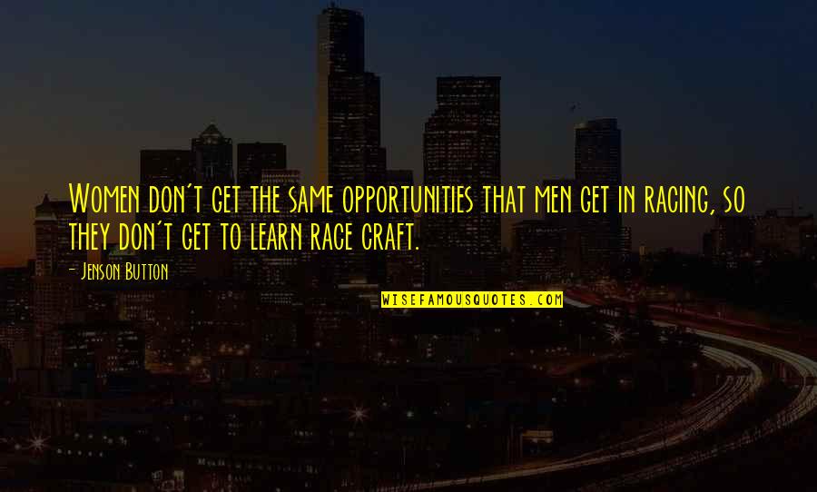 Bijelo Dugme Quotes By Jenson Button: Women don't get the same opportunities that men Bijelo Dugme Quotes By Jenson Button: Women don't get the same opportunities that men