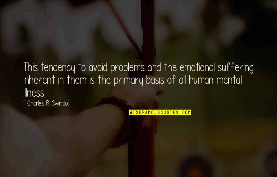Bijesh Jayarajan Quotes By Charles R. Swindoll: This tendency to avoid problems and the emotional Bijesh Jayarajan Quotes By Charles R. Swindoll: This tendency to avoid problems and the emotional
