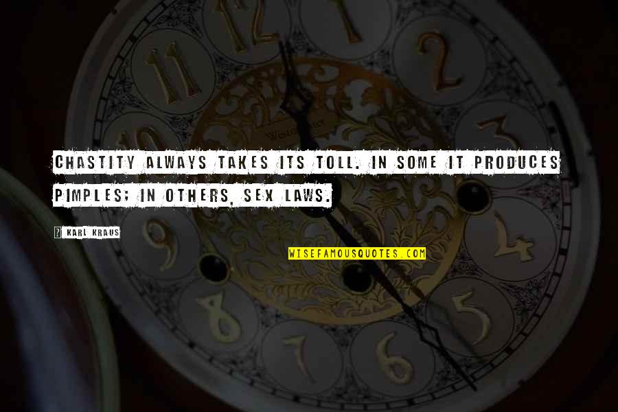 Bijesh Sahi Quotes By Karl Kraus: Chastity always takes its toll. In some it
