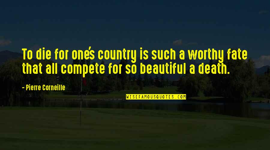 Bijesh Sahi Quotes By Pierre Corneille: To die for one's country is such a