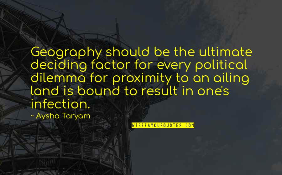 Bijgeloof Middeleeuwen Quotes By Aysha Taryam: Geography should be the ultimate deciding factor for Bijgeloof Middeleeuwen Quotes By Aysha Taryam: Geography should be the ultimate deciding factor for
