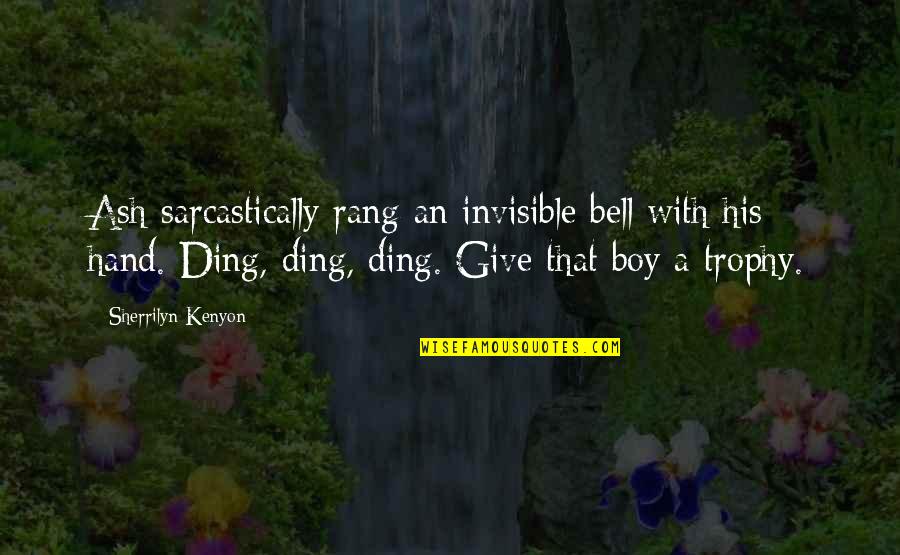Bijlsma Dongjum Quotes By Sherrilyn Kenyon: Ash sarcastically rang an invisible bell with his Bijlsma Dongjum Quotes By Sherrilyn Kenyon: Ash sarcastically rang an invisible bell with his