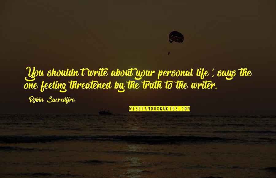 Bijoux Box Quotes By Robin Sacredfire: You shouldn't write about your personal life', says Bijoux Box Quotes By Robin Sacredfire: You shouldn't write about your personal life', says